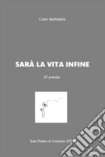 Sarà la vita infine