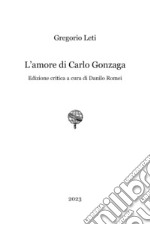 L'amore di Carlo Gonzaga libro