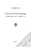 L'amore di Carlo Gonzaga libro