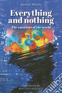 Everything and nothing. The emotions of the world, Aurelia Merola