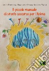 Il piccolo manuale di pronto soccorso per l'anima libro