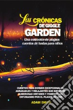 Las cronicas de giggle garden. Una colección de alegres cuentos de hadas para niños libro