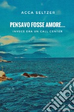 Pensavo fosse amore... Invece era un call center