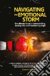 Navigating the emotional storm. The ultimate guide to understanding, dealing with, and transforming anger libro di Salvati Giacomo