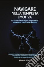 Navigare nella tempesta emotiva. La guida definitiva per comprendere, affrontare e trasformare la rabbia libro