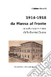 1914-1918 da Massa al fronte. Ricordi, notizie e foto della Grande Guerra libro
