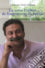 Là sotto l'arberi de lungotevere in Sassia libro