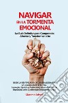 Navigar en la tormenta emocional. La guía definitiva para comprender, afrontar y transformar la ira desde la identificación de las señales hasta la comunicación efectiva libro di Salvati Giacomo