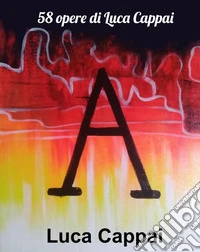 58 opere di Luca Cappai libro