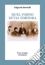 Quel forno di via Tortora. Una storia pesarese libro