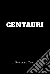 Centauri libro di Zucchi Roberto