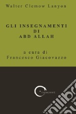 Gli insegnamenti di Abd Allah libro