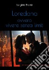 Loredana, ovvero vivere senza limiti libro