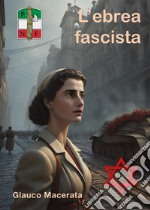 L'ebrea fascista