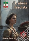 L'ebrea fascista libro