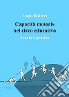 Capacità motorie nel circo educativo. Teoria e pratica libro