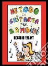 Metodo di chitarra per bambini libro di Ferranti Riccardo