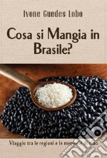 Cosa si mangia in Brasile? Viaggio tra le regione e le memorie di cibo libro