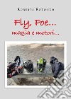 Fly, Poe... Magia e motori... libro