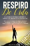 Respiro de vida. El camino de renacimiento a través del deporte y el bienestar libro