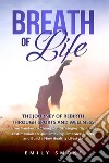 Breath of life. The journey of rebirth through sports and wellness libro