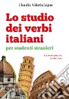 Lo studio dei verbi italiani per studenti stranieri libro di Lopes Claudia Valeria