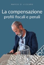 La compensazione profili fiscali e penali libro