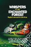 Whispers of the enchanted forest magical journeys for little ones libro di Nunez Deborah