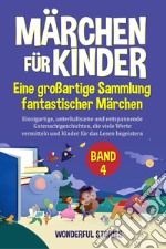 Märchen für Kinder. Eine großartige Sammlung fantastischer Märchen. Vol. 4 libro