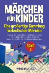 Märchen für Kinder. Eine großartige Sammlung fantastischer Märchen. Vol. 4 libro