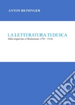 La letteratura tedesca. Dalle origini fino al Modernismo (750-1914)