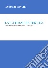 La letteratura tedesca. Dalle origini fino al Modernismo (750-1914) libro di Reininger Anton