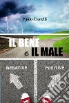 Il bene e il male libro di Castelli Paolo