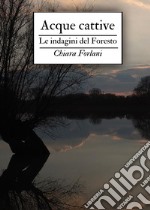 Acque cattive. Le indagini del Foresto libro