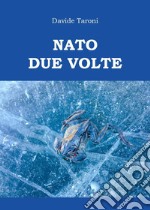 Nato due volte libro