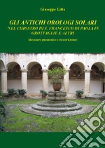 Gli antichi orologi solari nel chiostro di S. Francesco di Paola in Grottaglie e altri (restauro gnomico e ricostruzione)