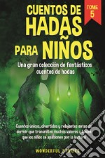 Cuentos de hadas para niños. Una gran colección de fantásticos cuentos de hadas. Vol. 5 libro