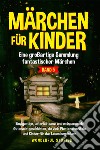 Märchen für Kinder. Eine großartige Sammlung fantastischer Märchen. Vol. 5 libro