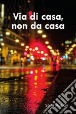 Via di casa, non da casa libro