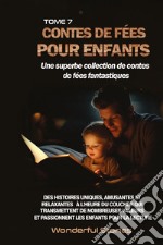 Contes de fées pour enfants. Une superbe collection de contes de fées fantastiques. Vol. 7 libro