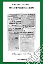 Il delitto Matteotti sui giornali di quei giorni (Dal 31 maggio al 31 agosto 1924) libro