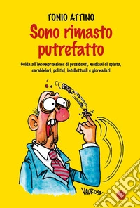 Sono rimasto putrefatto