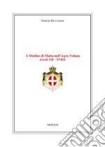 L'Ordine di Malta nell'Agro Nolano (secoli XII-XVIII) libro