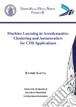 Machine learning in aerodynamics. Clustering and autoencoders for CFD applications libro