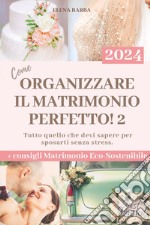 Come organizzare il matrimonio perfetto!. Vol. 2 libro