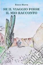 Se il viaggio fosse il mio racconto libro