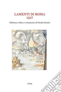 Lamenti di Roma. 1527. Ediz. critica libro