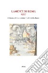 Lamenti di Roma. 1527. Ediz. critica libro di Romei D. (cur.)