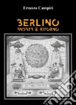 Berlino andata e ritorno libro