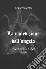 La maledizione dell'angelo. I segreti di Rocca d'Olgisio. Vol. 1